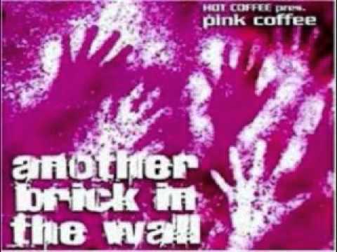 Hot Coffee Presents Pink Coffee - Another Brick In The Wall (Saffa 135 Extended Mix)