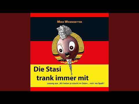 Die Stasi trank immer mit, Pt. 1