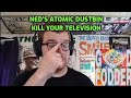 Ned's Atomic Dustbin - Kill Your Television | Reaction!