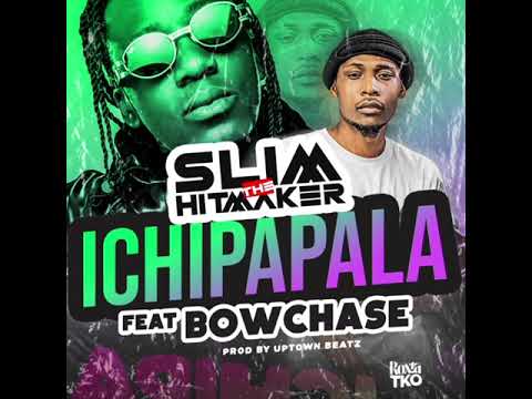 Slim The Hitmaker Ft. Bow Chase - Ichipapala