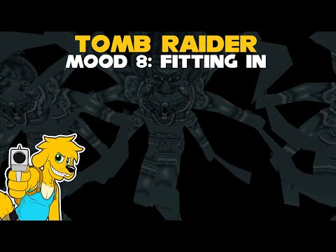 TRLE: Mood 8: Fitting in