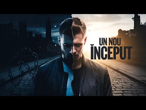 Un Nou Început - Piesa care îți va schimba viața | Muzică motivațională (Official Video)