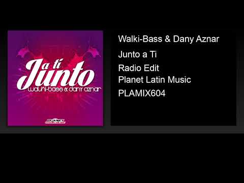 Walki-Bass & Dany Aznar - Junto a Ti (Radio Edit)