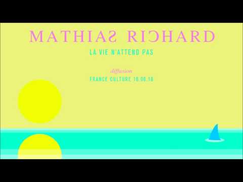 Mathias Richard - La vie n'attend Pas (France Culture)