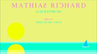 Mathias Richard - La vie n'attend Pas (France Culture)