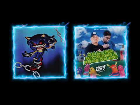 SONIC.EXE x OI EU SOU O PABLO, BACKYARDIGANS VS PERFUME EXALANDO (YourLove Mashup)