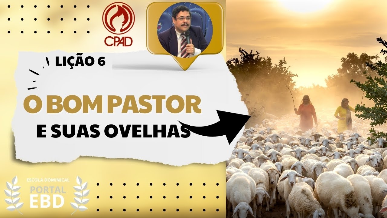 Lição 6 - O bom Pastor e suas ovelhas - Pré-aula - 2º Trimestre de 2025 - CPAD