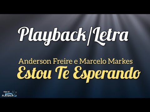 Estou Te Esperando - playback letra | Anderson Freire e Marcelo Markes