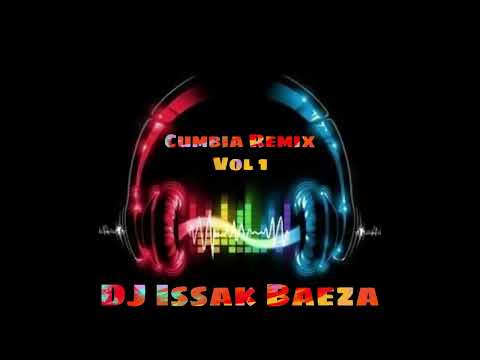 Mix Cumbia Remix 2022 Vol 1 Dj Issak Baeza