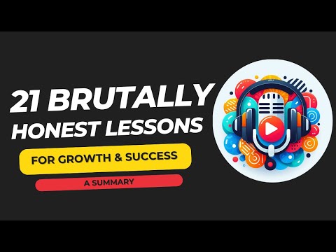 #1 - 21 Brutally Honest Lessons to Improve Your Life, by Alex Hormozi | A Summary