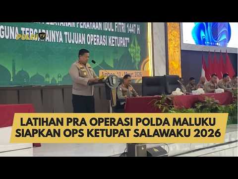 LATIHAN PRA OPERASI POLDA MALUKU SIAPKAN OPS KETUPAT SALAWAKU 2026