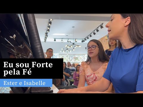Eu sou Forte pela Fé | Canção e Louvor | Ester e Isabelle (Piano e Canto)