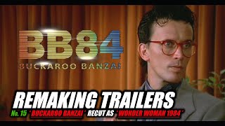 REMAKING TRAILERS: Buckaroo Banzai... recut as Wonder Woman 1984