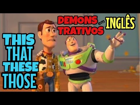 PRONOMES E ADJETIVOS DEMONSTRATIVOS EM INGLÊS | DEMONSTRATIVE AND ADJECTIVE PRONOUNS