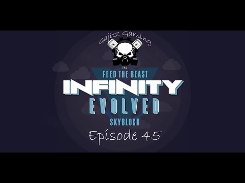 FTB Infinity Evolved Skyblock - Ep45