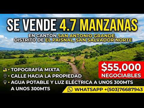 Se vende 4.7 manzanas 🍎canton san antonio grande distrito de El paisnal san salvador norte 