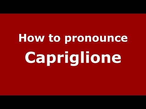 How to pronounce Capriglione (Italian/Italy) - PronounceNames.com