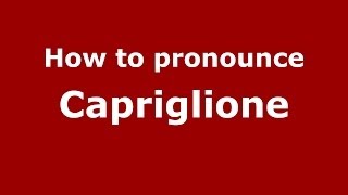 How to pronounce Capriglione