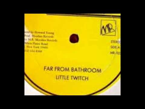Little Twitch - Far From Bathroom