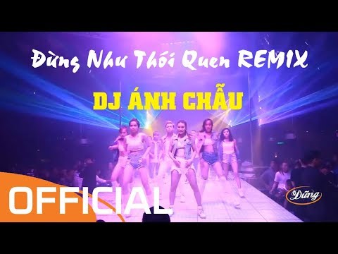 Đừng Như Thói Quen Remix (Karaoke) - JayKii ★ DJ Ánh Chẫu Remix