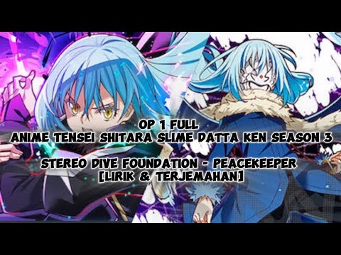 [OP 1 FULL]ANIME SLIME S3 STEREO DIVE FOUNDATION - PEACEKEEPER [LIRIK & TERJEMAHAN]
