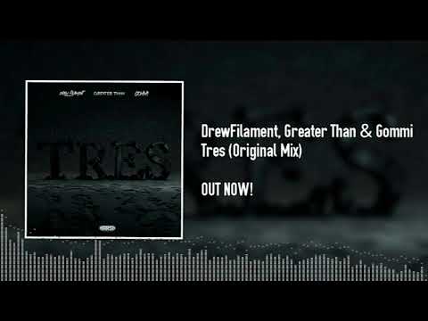 DrewFilament, Greater Than & GOMMI - Tres (Original Mix)