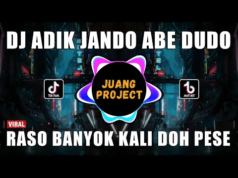 DJ ADIK JANDO ABE DUDO - RASO BANYOK KALI DOH PESE REMIX VIRAL TIKTOK TERBARU 2023