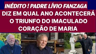 Padre Lívio Diz Em Qual Ano Acontecerá O Triunfo Do Imaculado Coração  De Maria.