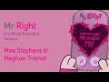Mae Stephens Meghan Trainor Mr Right Unofficial Extended Version