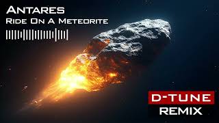 Download lagu Antares – Ride On A Meteorite (D-Tune Remix) [Radio Version] mp3