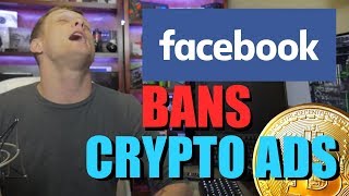 Facebook Bans Cryptocurrency Ads!