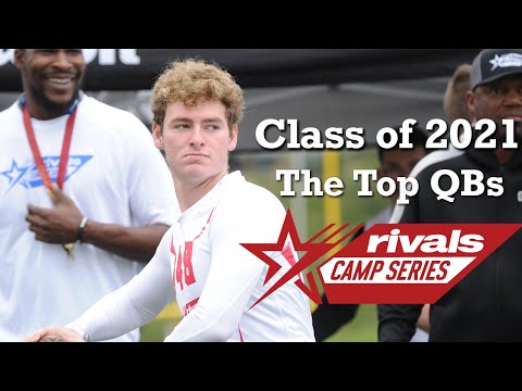 Rivals Camp Series - The Top Quarterbacks - Class of 2021