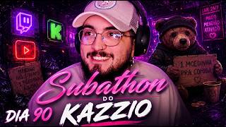 3º SUBATHON DO KAZZIO - DIA 90