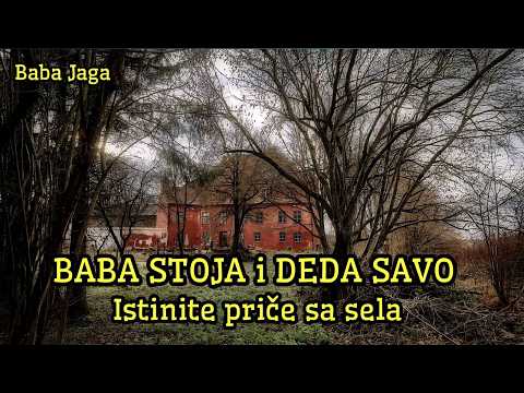 STRAŠNE PRIČE IZ PROŠLOSTI- BABA STOJA I DEDA SAVO- Istinite priče sa SELA  BABA JAGA