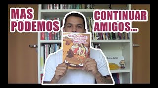 Mas podemos continuar amigos - Resenha com SPOILERS