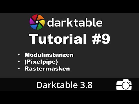 Darktable Tutorial #9: Modulinstanzen und Rastermasken | deutsch | Bildbearbeitung