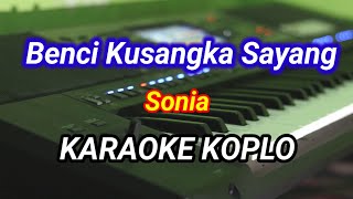 Download lagu Benci Kusangka Sayang - SONIA - Karaoke versi koplo  mp3