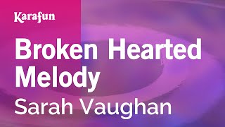 Broken Hearted Melody - Sarah Vaughan | Karaoke Version | KaraFun
