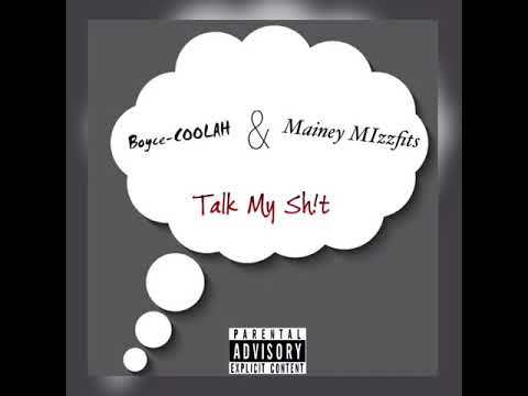 Boyce-COOLAH - Talk My Shit ( Ft. Mainey Mizzfits ) ( Prod. By Stevo )