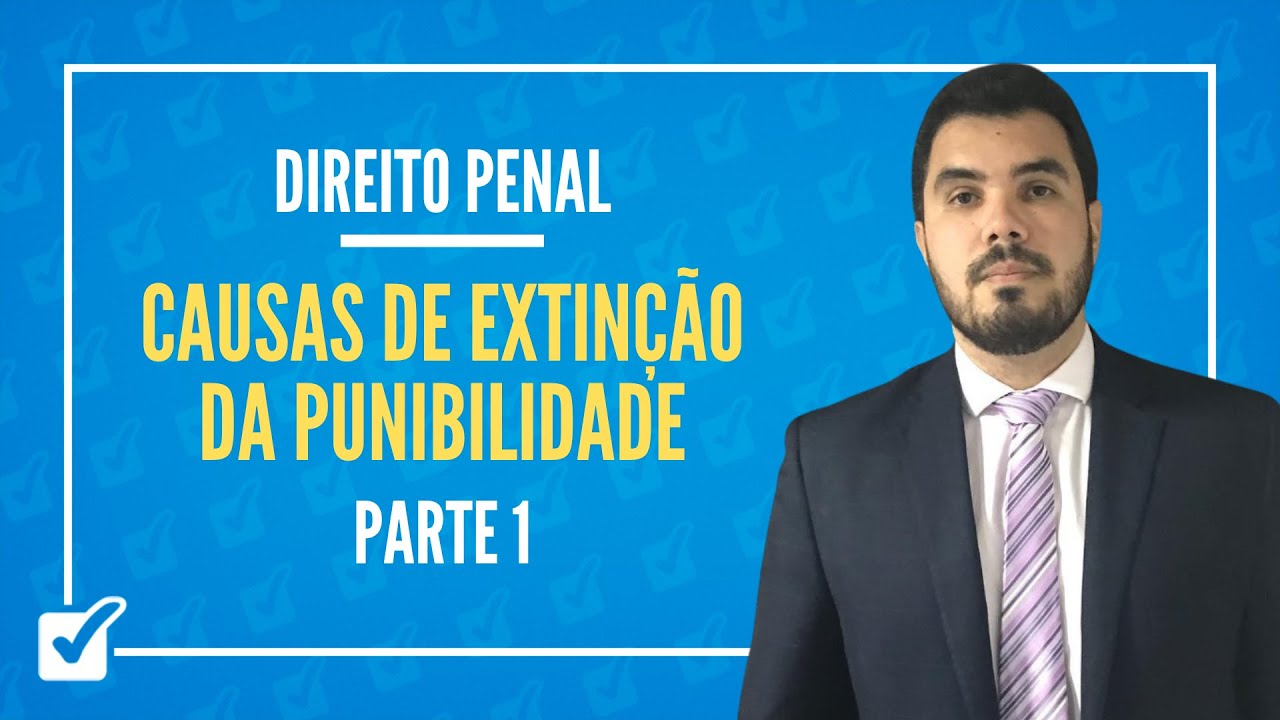 06.01. Aula das Causas de Extinção da Punibilidade (Direito Penal) - Parte 1