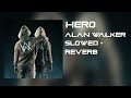Alan Walker - Hero (Slowed + Reverb)
