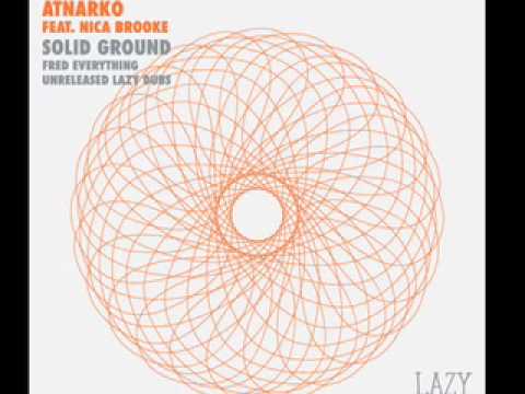 Atnarko feat Nica Brooke - Solid Ground (Fred Everything Lazy Dubs).mov