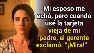 Mi esposo me expulsó, pero cuando usé la antigua tarjeta de mi padre, el gerente exclamó “¡Mira!”