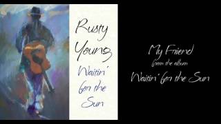 Rusty Young (of Poco) &quot;My Friend&quot; Official Audio - From the album Waitin&#39; For The Sun