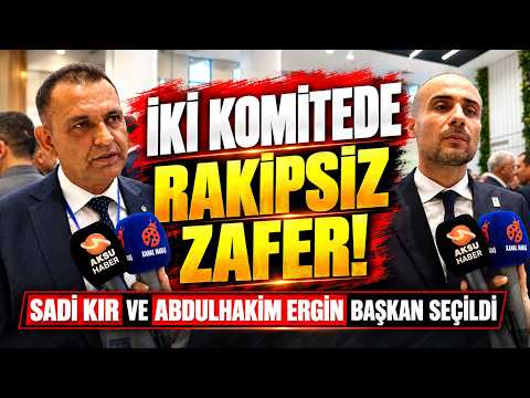 İki komitede rakipsiz zafer! Sadi Kır ve Abdulhakim Ergin Başkan seçildi