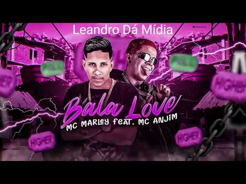 MC MARLEY FEAT & MC ANJIM - BALA LOVE ( REMIX BREGA FUNK ).