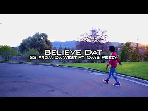 SS FROM DA WEST (BELIEVE DAT )×OMB PEEZY (Official) Dir. by @DRONEAMBASSADOR prod. by @datboimaxx