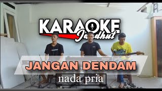 Download lagu JANGAN DENDAM - KARAOKE VERSI JANDUT Nada Pria mp3 Download lagu JANGAN DENDAM - KARAOKE VERSI JANDUT Nada Pria mp3