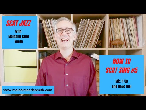 SCAT JAZZ:  How to Scat Sing #5: Mix it up and have fun!