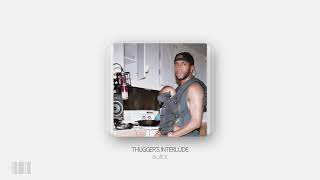 6LACK - Thugger’s Interlude